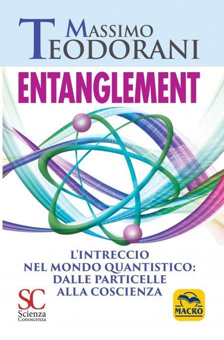 Entanglement. L'intreccio nel mondo quantistico: dalle particelle alla coscienza - Massimo Teodorani - copertina