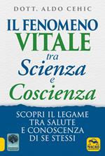 Il fenomeno vitale tra scienza e coscienza. Scopri il legame tra salute e conoscenza di se stessi