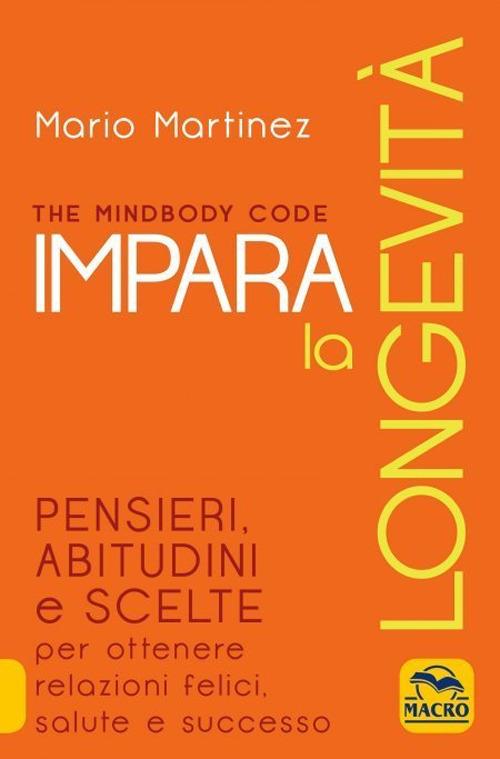 The mindbody code. Impara la longevità. Nuova ediz. - Mario Martinez - copertina