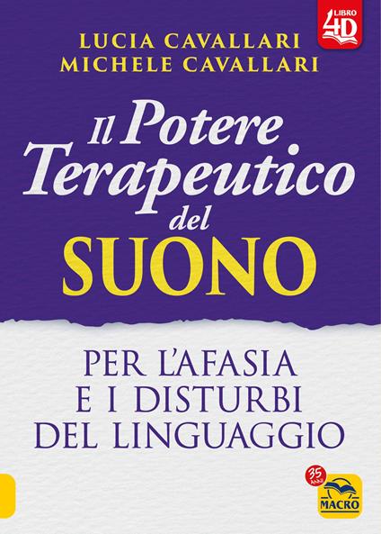 Il potere terapeutico del suono. Per l'afasia e i disturbi del linguaggio. Con Contenuto digitale per accesso online - Lucia Cavallari,Michele Cavallari - copertina
