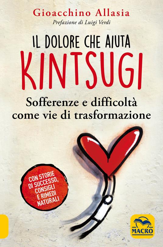 Il dolore che aiuta. Kintsugi. Sofferenze e difficoltà come vie di trasformazione. Nuova ediz. - Gioacchino Allasia - copertina