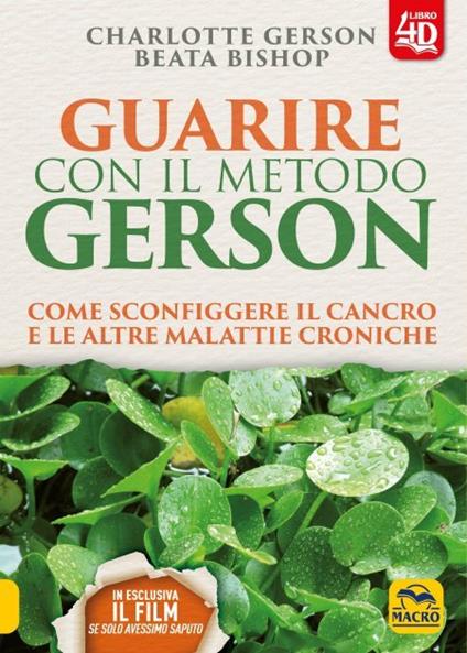 Guarire con il metodo Gerson. Come sconfiggere il cancro e le altre malattie croniche. Con Contenuto digitale per download e accesso online - Charlotte Gerson,Beata Bishop - copertina