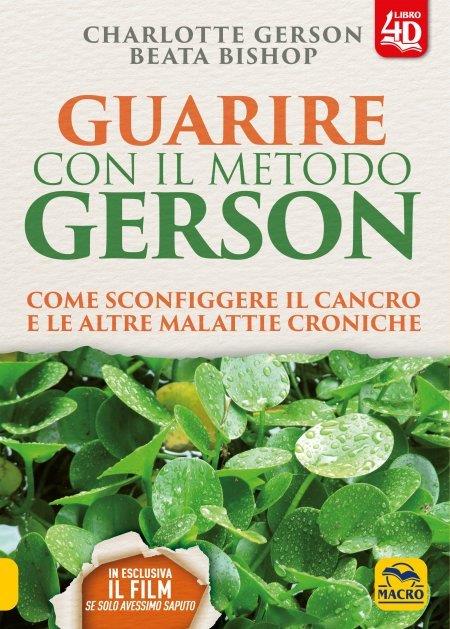 Guarire con il metodo Gerson. Come sconfiggere il cancro e le altre malattie croniche. Con Contenuto digitale per download e accesso online - Charlotte Gerson,Beata Bishop - copertina
