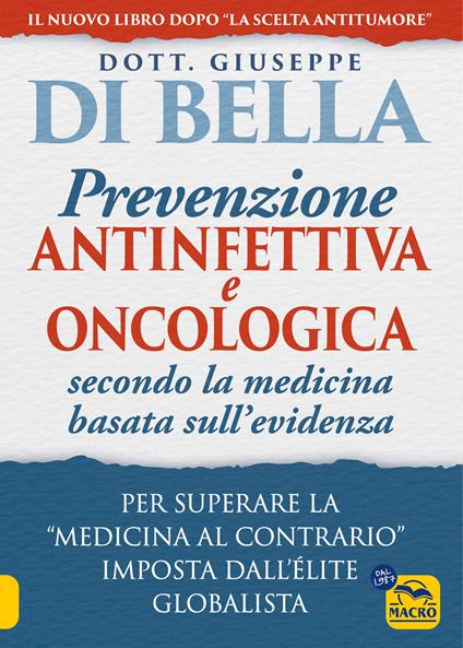 La prevenzione antinfettiva e oncologica secondo la medicina basata sull’evidenza. Per superare la «medicina al contrario» imposta dall’élite globalista - Giuseppe Di Bella - copertina