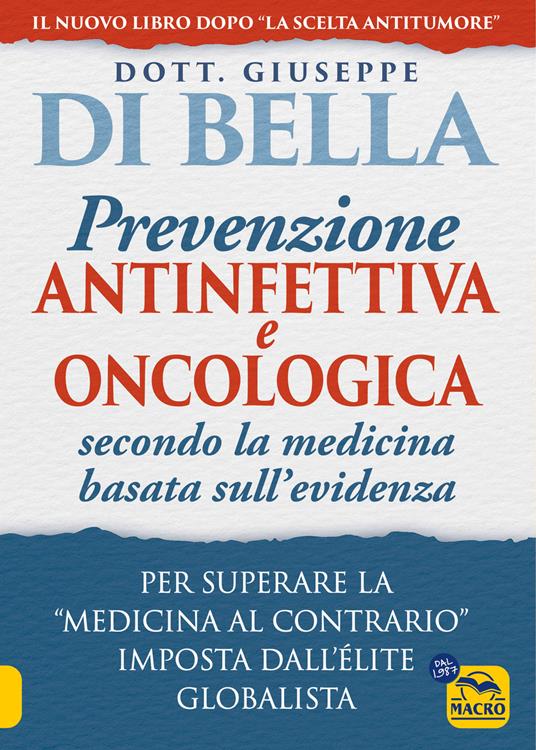 La prevenzione antinfettiva e oncologica secondo la medicina basata sull’evidenza. Per superare la «medicina al contrario» imposta dall’élite globalista - Giuseppe Di Bella - copertina