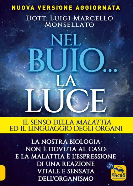 Nel buio... la luce. Il senso della malattia e il linguaggio degli organi - Luigi Marcello Monsellato - copertina