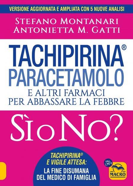 Tachipirina®, paracetamolo e altri farmaci per abbassare la febbre. Sì o no? - Stefano Montanari,Antonietta M. Gatti - copertina