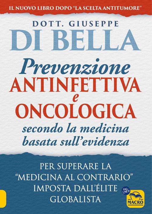 La prevenzione antinfettiva e oncologica secondo la medicina basata sull'evidenza. Per superare la «medicina al contrario» imposta dall'élite globalista - Giuseppe Di Bella - ebook