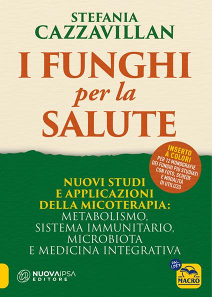 I funghi per la salute. Nuovi studi e applicazioni della micoterapia: metabolismo, sistema immunitario, microbiota e medicina integrativa - Stefania Cazzavillan - ebook