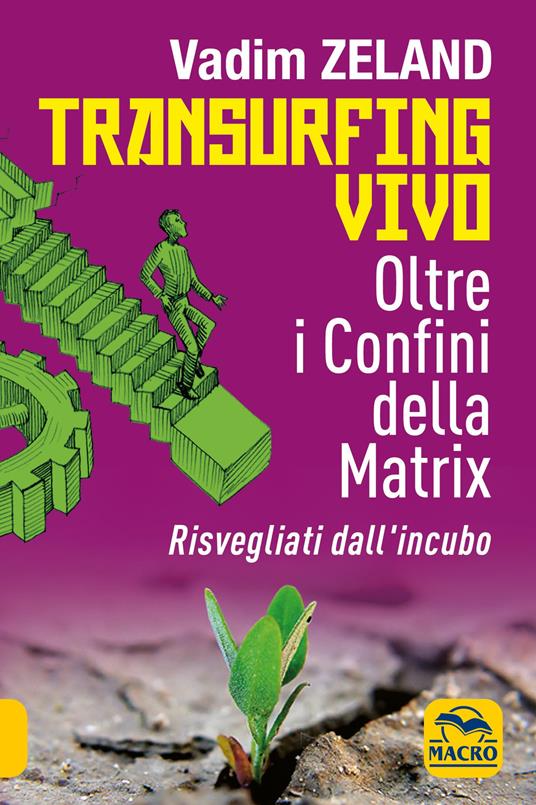 Transurfing vivo. Oltre i confini della Matrix. Risvegliati dall'incubo - Vadim Zeland - copertina