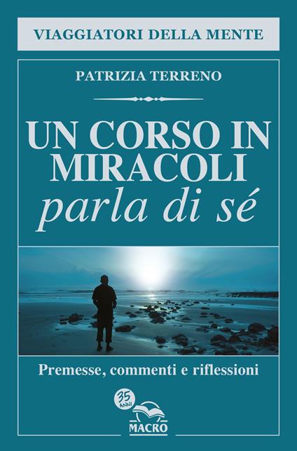 Un corso in miracoli parla di sé. Premesse, commenti e riflessioni - Patrizia Terreno - copertina