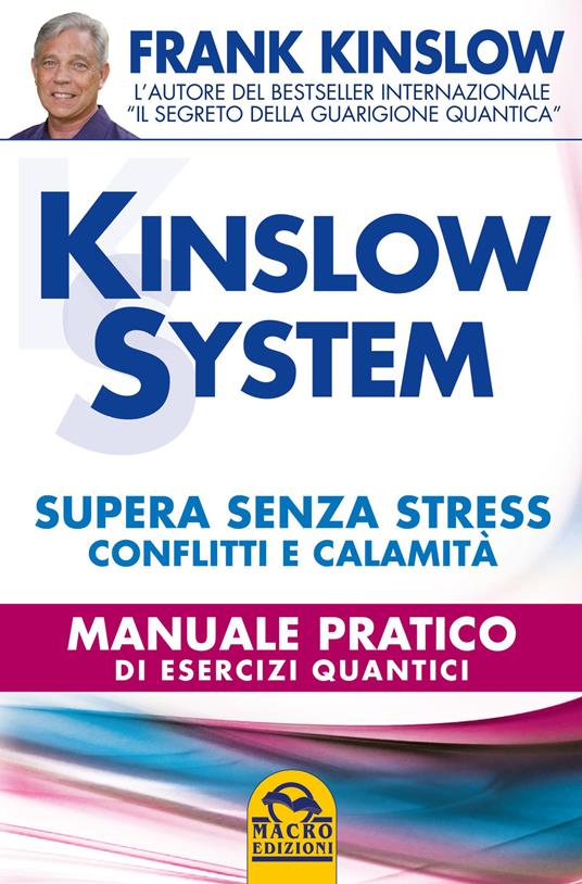 Kinslow system. Supera senza stress conflitti e calamità. Manuale pratico di esercizi quantici - Frank Kinslow - copertina