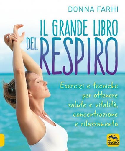 Il grande libro del respiro. Esercizi e tecniche per ottenere salute e vitalità, concentrazione e rilassamento - Donna Farhi - copertina