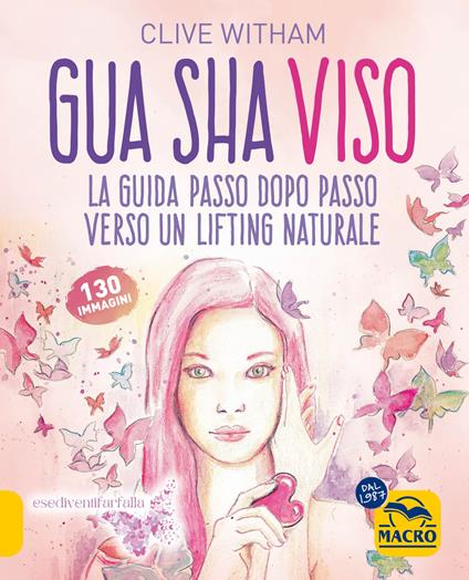Gua Sha viso. La guida passo dopo passo verso un lifting naturale - Clive Witham - copertina