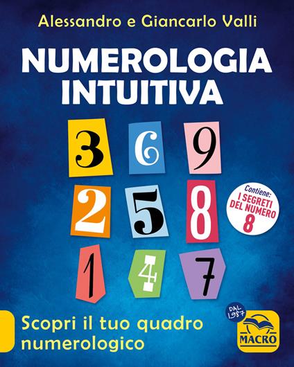 Numerologia intuitiva. Scopri il tuo quadro numerologico - Giancarlo Valli,Alessandro Valli - copertina
