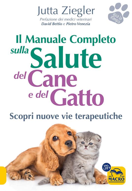 Il manuale completo sulla salute del cane e del gatto. Scopri nuove vie terapeutiche - Jutta Ziegler - copertina