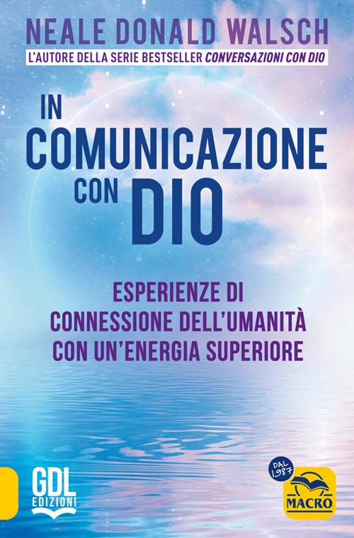 In comunicazione con Dio. Esperienze di connessione dell'umanità con un'energia superiore - Neale Donald Walsch - ebook