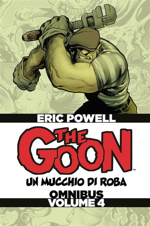 The Goon. Un mucchio di roba. Omnibus. Vol. 4 - Eric Powell - copertina