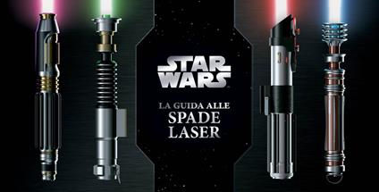 Il libro delle spade laser. Star Wars - Daniel Wallace,Lukasz Liszko,Ryan Valle - copertina