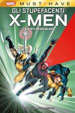 Talenti pericolosi. Gli Stupefacenti X-Men