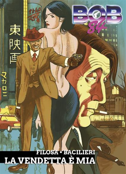 Bob 84. La vendetta è mia - Paolo Bacilieri,Vincenzo Filosa - ebook