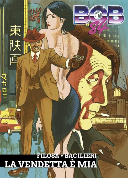 Bob 84. La vendetta è mia - Paolo Bacilieri,Vincenzo Filosa - ebook
