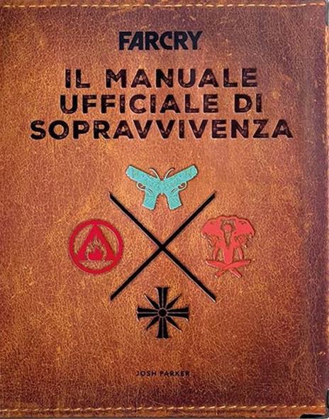 Far Cry. Il manuale ufficiale di sopravvivenza. Ediz. illustrata - Josh Parker - copertina
