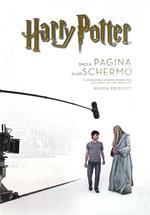 Harry Potter: dalla pagina allo schermo. L'avventura cinematografica raccontata per immagini. Ediz. a colori