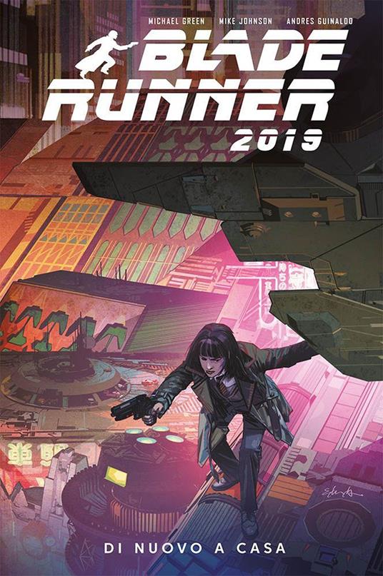 Blade Runner 2019. Vol. 3: Di nuovo a casa - Michael Green,Mike Johnson,Andres Guinaldo - copertina