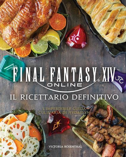 Final Fantasy XIV online. Il ricettario definitivo. Ediz. illustrata - copertina
