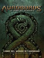 Auroboros – Le Spire del Serpente: Libro del Mondo di Lawbrand