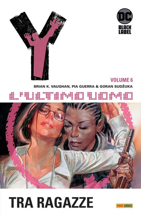 Y. L'ultimo uomo. Vol. 6: Fra ragazze - Brian K. Vaughan,Pia Guerra - copertina