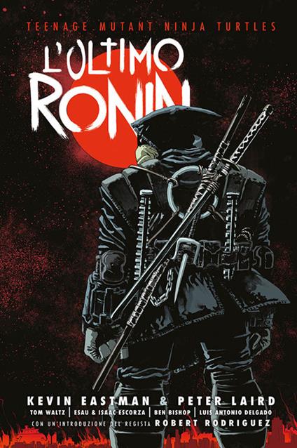 L'ultimo Ronin. Teenage mutant ninja turtles - Kevin Eastman,Ben Bishop,Peter Laird - copertina