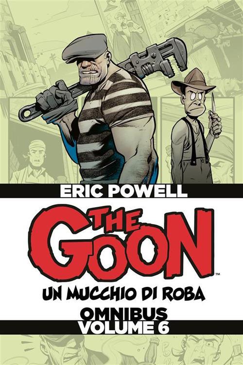 The Goon. Un mucchio di roba. Omnibus. Vol. 6 - Eric Powell - ebook