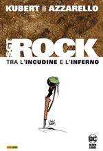 Tra l'incudine e l'inferno. Sgt. Rock. Ediz. deluxe