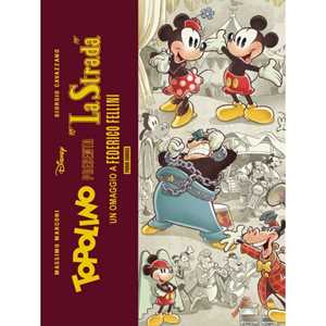 Libro Topolino presenta: «La strada». Un omaggio a Federico Fellini. Limited deluxe edition. Ediz. speciale. Con litografia Massimo Marconi