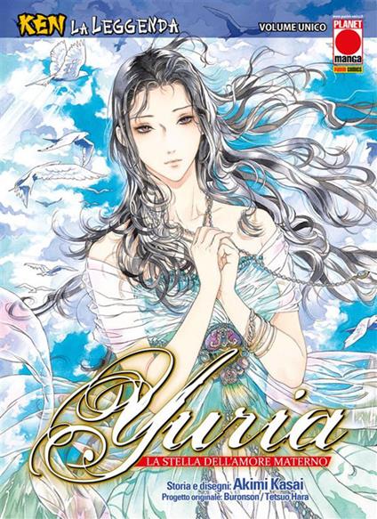 Yuria la stella dell'amore materno. Ken la leggenda. Vol. 6 - Akimi Kasai,M. Del Corno,Edoardo Serino - ebook