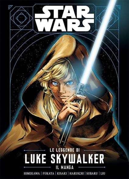 Le leggende di Luke Skywalker. Il manga. Star Wars - Ken Liu,Akira Himekawa,Akira Fukaya - copertina