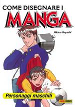 Come disegnare i manga. Vol. 7: Personaggi maschili.
