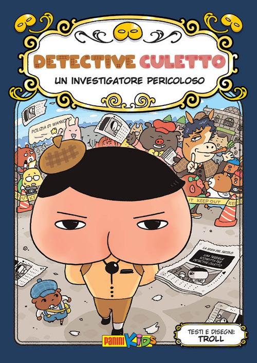 Un investigatore pericoloso. Detective Culetto. Ediz. a colori. Vol. 6 - Troll - copertina