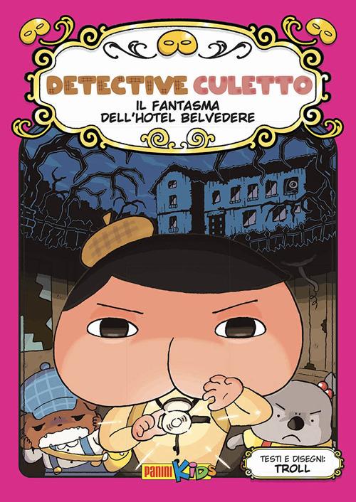 Il fantasma dell'Hotel Belvedere. Detective Culetto. Vol. 7 - Troll - copertina