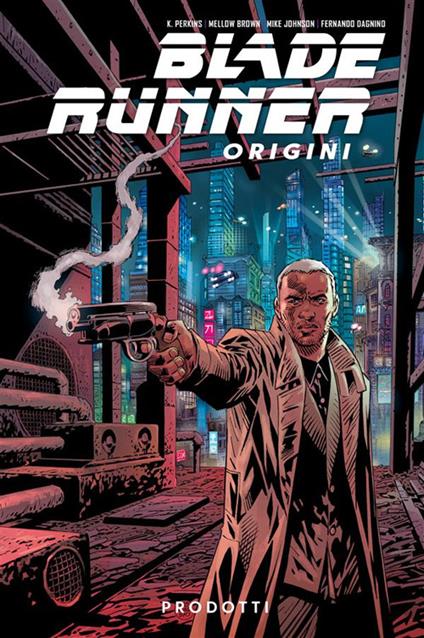 Blade Runner: origini. Vol. 1 - Fernando Dagnino,Mike Johnson,Mellow Brown,K. Perkins - ebook
