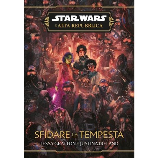 Sfidare la tempesta. L'Alta Repubblica. Star Wars - Tessa Gratton,Justina Ireland - copertina
