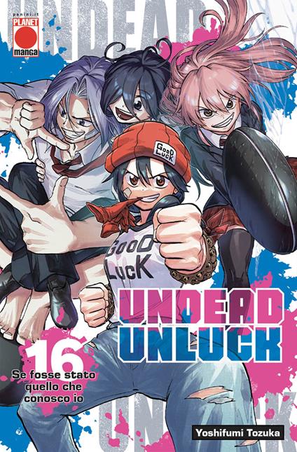 Undead unluck. Vol. 16: Se fosse stato quello che conosco io - Yoshifumi Tozuka - copertina
