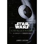 Catalyst. A Rogue One novel. Star Wars