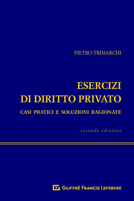 Esercizi di diritto privato. Casi pratici e soluzioni ragionate - Pietro Trimarchi - copertina