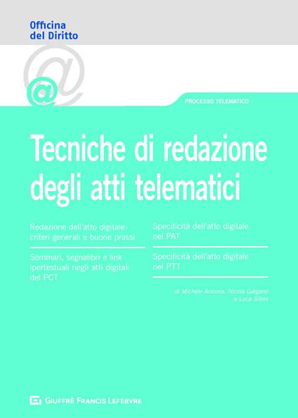 Tecniche di redazione dell'atto telematico - Michele Ancona,Nicola Gargano,Luca Sileni - copertina