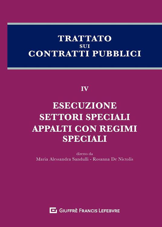Trattato sui contratti pubblici. Vol. 4: Esecuzione settori speciali appalti con regimi speciali - copertina