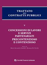 Trattato sui contratti pubblici. Vol. 5: Concessioni di lavori e servizi, partenariati, precontenzioso e contenzioso.