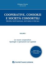 Cooperative, consorzi e società  consortili. Profili sostanziali, notarili e fiscali. Vol. 1: nuove cooperative: tipologie e operazioni sul capitale, Le.